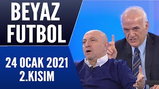 Beyaz Futbol 24 Ocak 2021 Kısım 22
