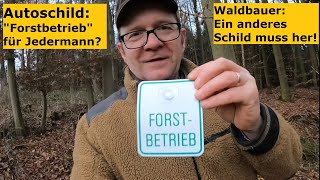 Autoschild Forstbetrieb für Jedermann? Alternatives Schild für Waldbauern  gefordert! 