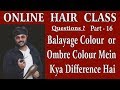 Balayage Colour or Ombre Colour Mein Kya Difference Hai Answered by Jas Sir and Naitik.