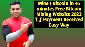 Mine 1 Bitcoin in 45 minutes Free Bitcoin Mining Website 2022 || Payment Received Easy Way