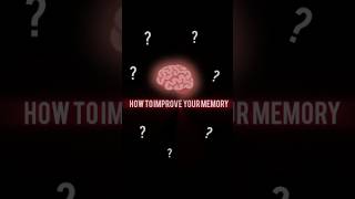 HOW TO IMPROVE YOUR MEMORY 🧠