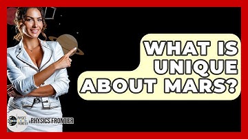What Is Unique About Mars? - Physics Frontier