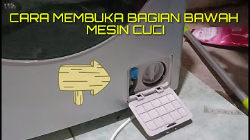 cara membuka bagian bawah mesin cuci