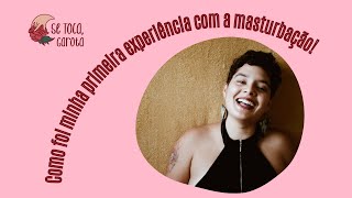 Como Foi A Minha Primeira Experiência Com A Siririca