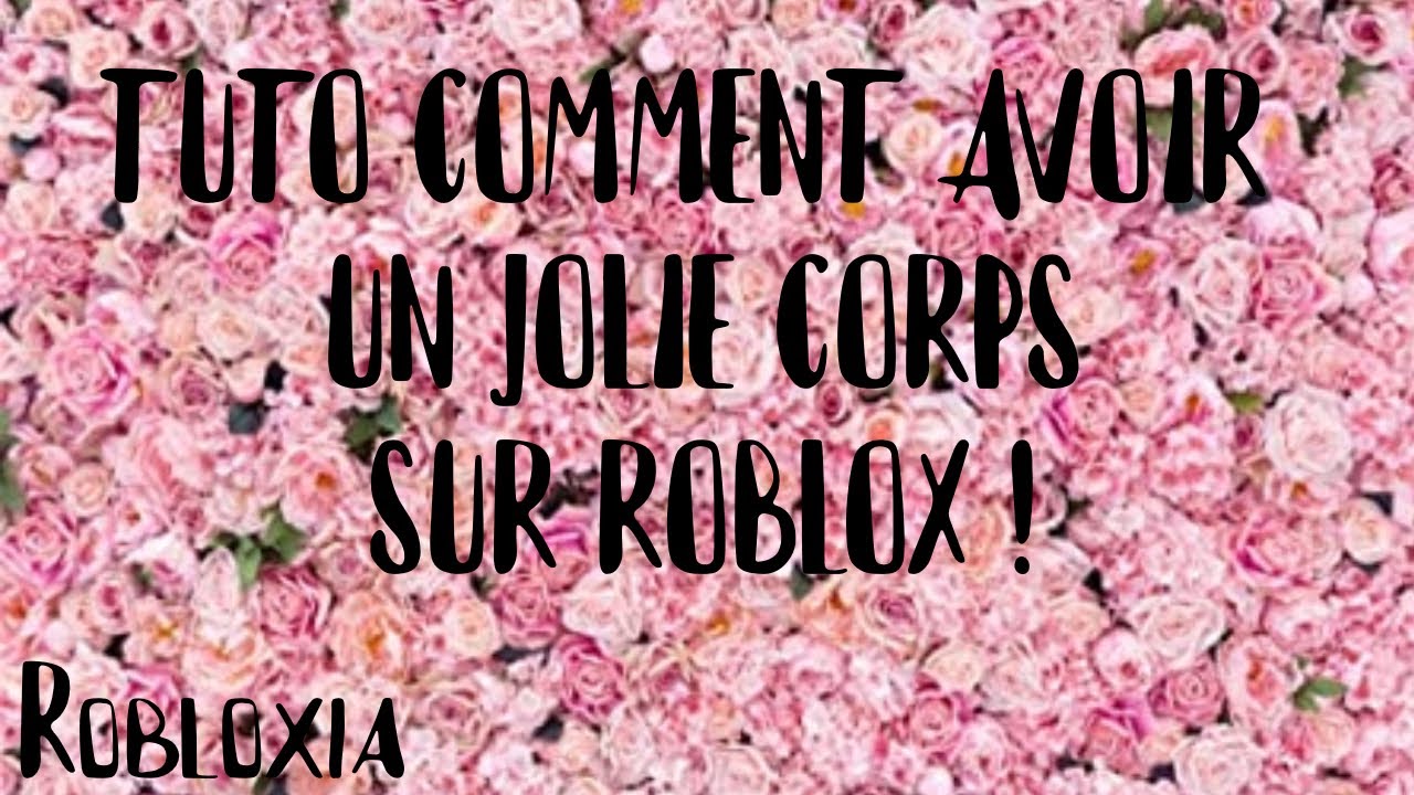 Tuto comment avoir un jolie corps sur roblox ! - YouTube