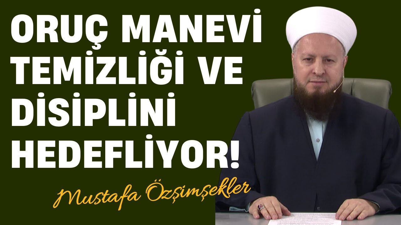 ORUÇLUYKEN ŞU 5 ŞEYİ SAKIN YAPMAYIN! | Mustafa Özşimşekler
