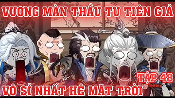 [Full 48] Vương Màn Thầu tu tiên giả vô sỉ nhất hệ mặt trời| Họat hình vietsub | 86VietSub