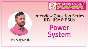 Interview Questions Series for IITs IISC and PSUs | Power System |GATE - 21 | Electrical Engg.