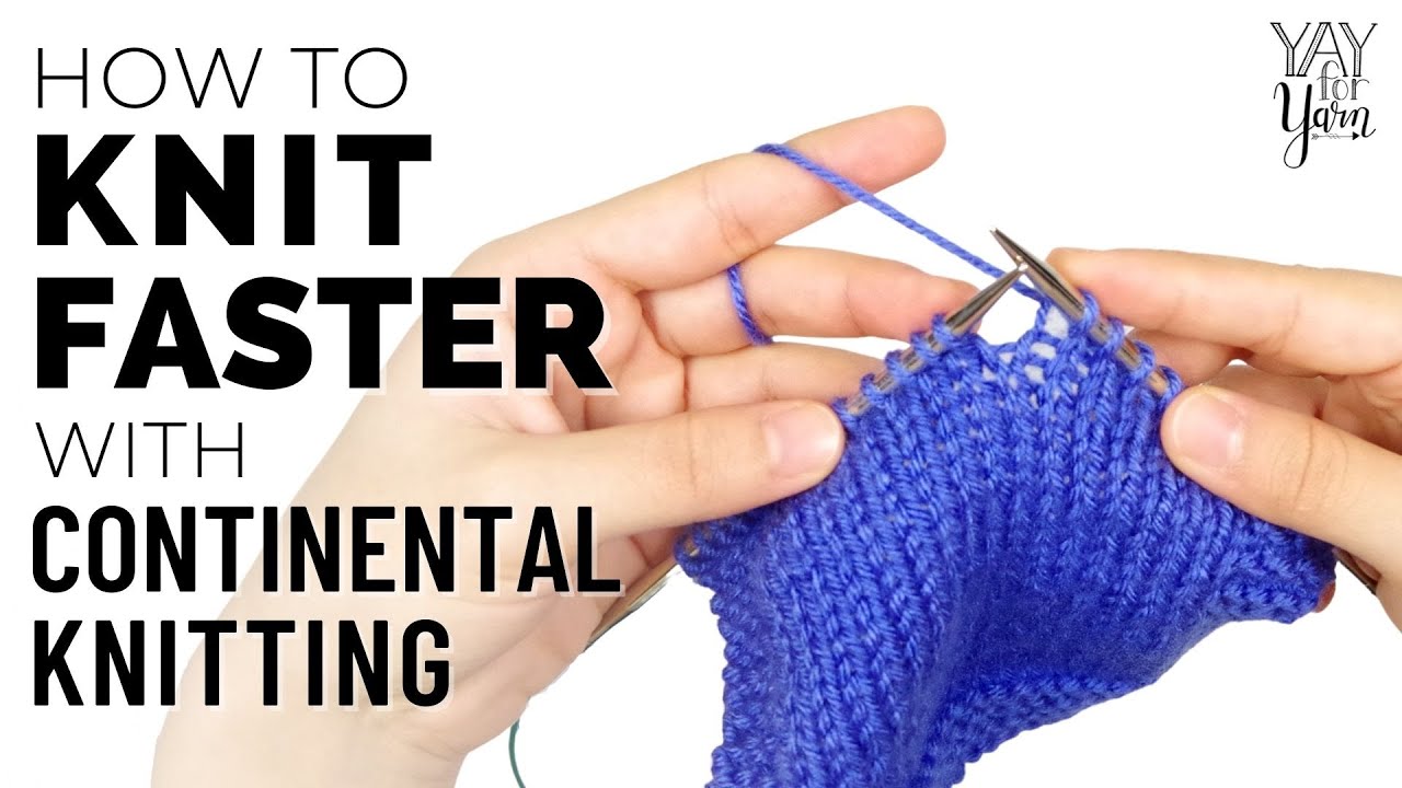 How to Knit Faster with Continental Knitting - Yay For Yarn