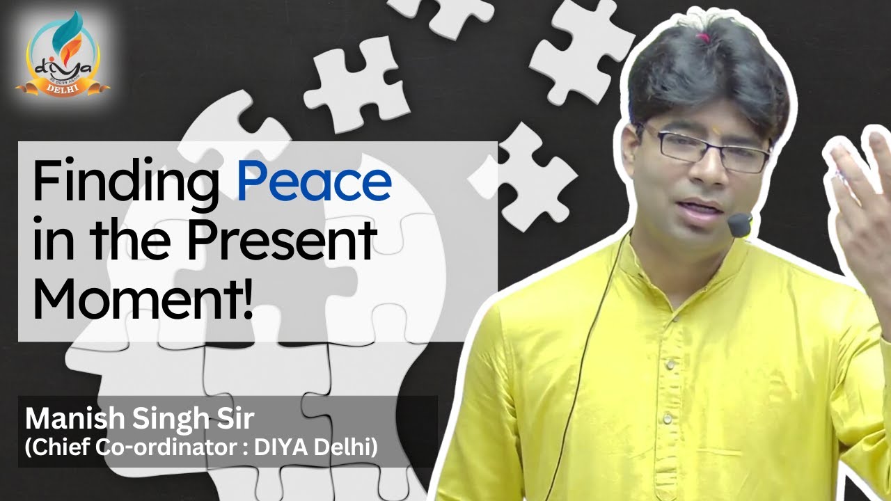 Finding Peace in the Present Moment! Explained By Manish Singh Sir | DIYA | #motivation