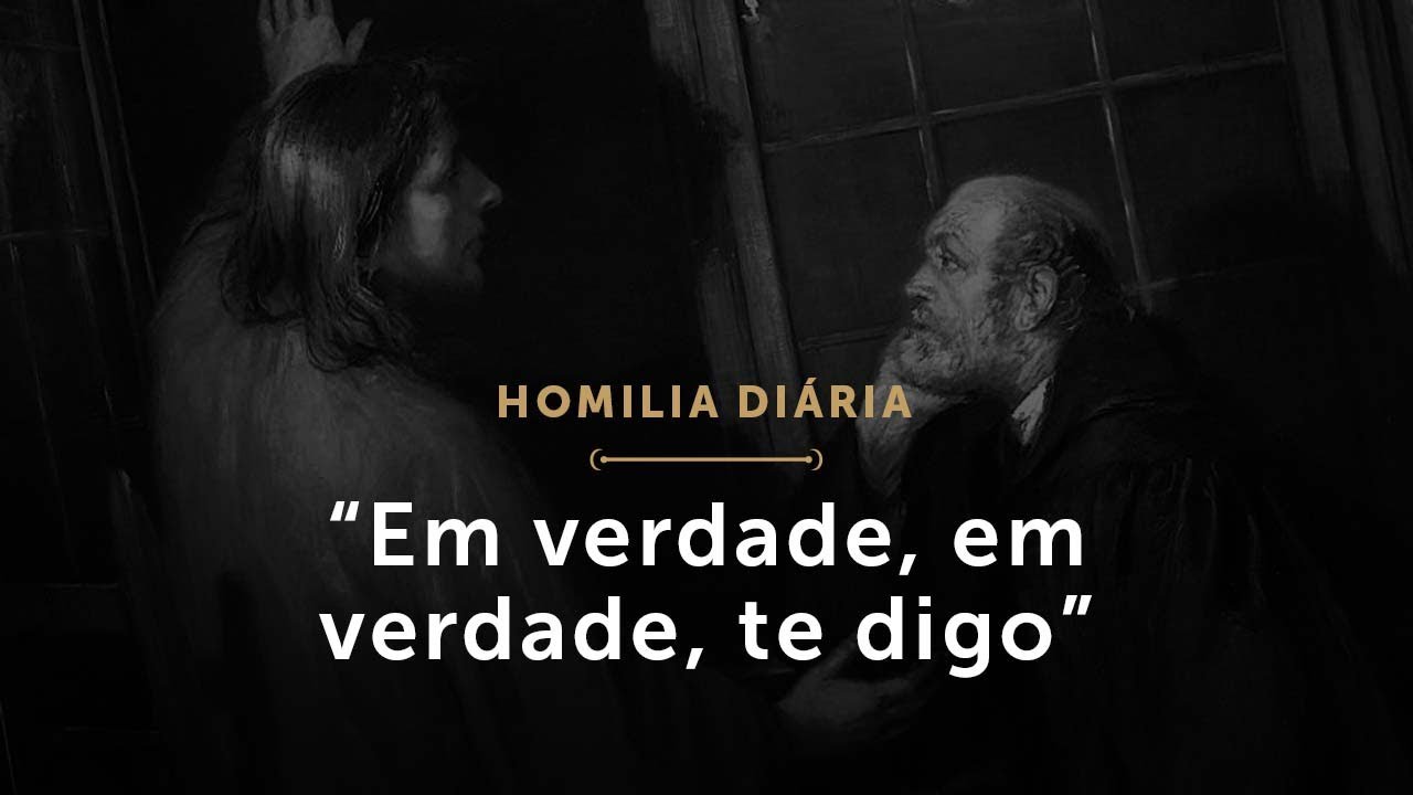 “Em verdade, em verdade, te digo” (Homilia Diária.1452: Segunda-feira ...