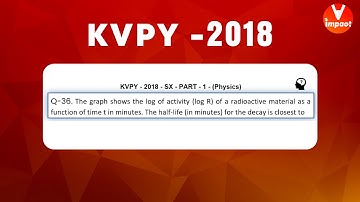 KVPY 2018 SB/SX Physics  Part I  Q 36 Ans B Modern Physics  Radioactivity  Prateek Garg