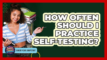 How Often Should I Practice Self-Testing?