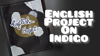 English project on Indigo ( Champaran Satyagraha ) ASL/ALS Project Class 12 CBSE 2025-2026