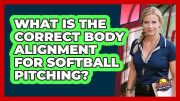 What Is The Correct Body Alignment For Softball Pitching?