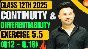 Ex 5.5 Q12 To Q18 ||  Continuity And Differentiability  ||  Chapter 5 Class 12 Board Exam 2025 NCERT