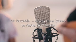 Video thumbnail of "No dudaría (Cover) - Antonio Flores"