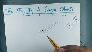 The Stability of Spinning Objects || Easy Method to Understand || Lec#24