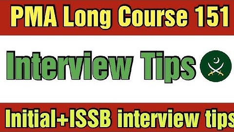 Interview Tips | Initial and ISSB Interview Tips | PMA LC 151 preparation