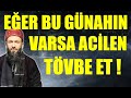 EĞER BU GÜNAHIN VARSA ACİLEN TÖVBE ET ! Hüseyin ÇEVİK