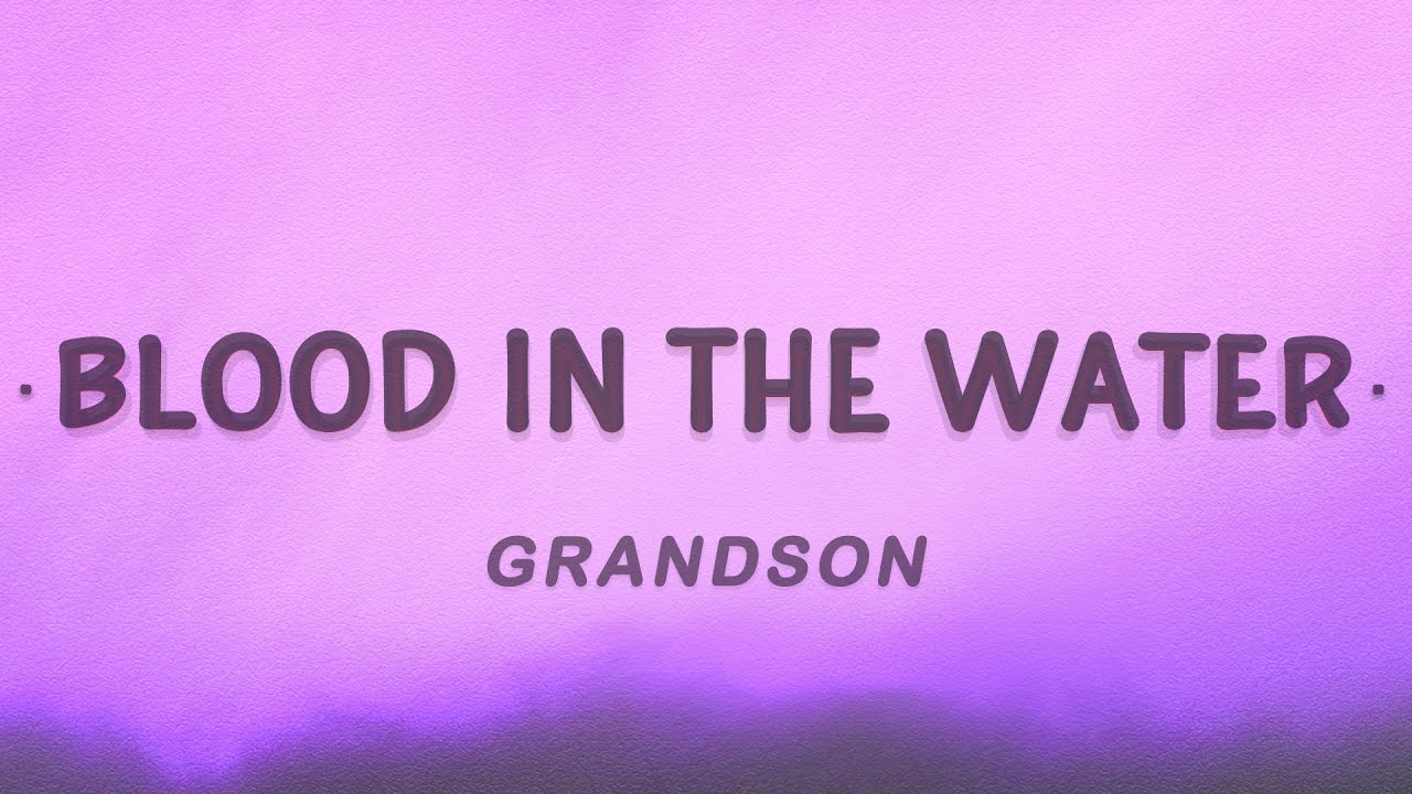 Grandson   Blood  Water Lyrics