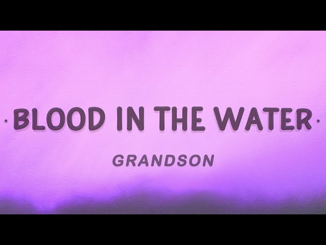 grandson - Blood // Water (Lyrics) class=