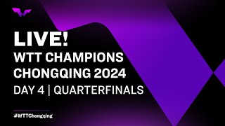 LIVE! | WTT Champions Chongqing 2024 | Day 4 | Quarterfinals