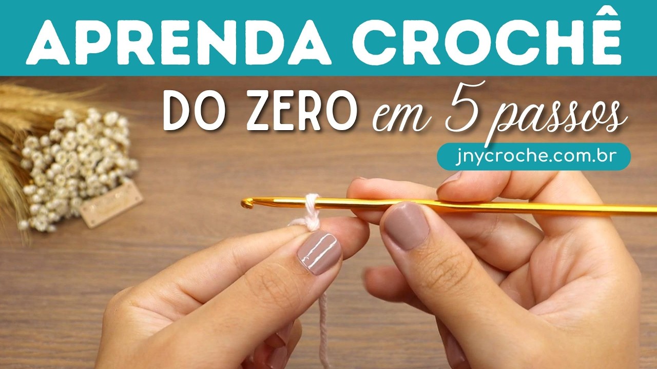 AULA DE CROCHÊ PARA INICIANTES PARA APRENDER CROCHÊ DO ZERO EM 5 PASSOS! | ATUALIZADO | JNY Crochê