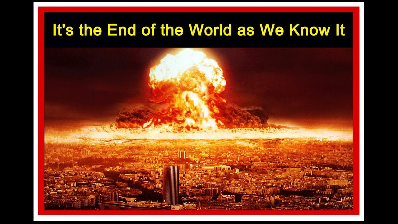 "It's the End of the World as We Know It" - YouTube