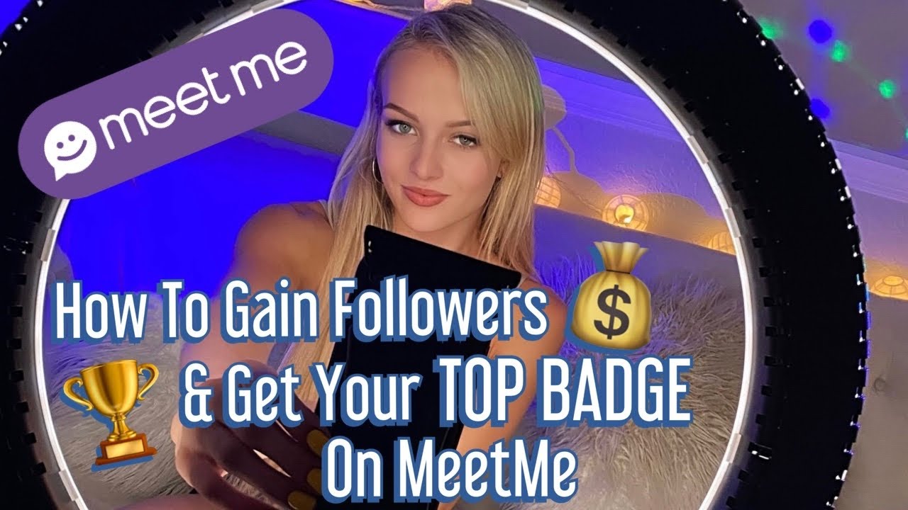 How To Gain Followers And Get Your Top Badge On Meetme 🏆🟣💰