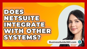 Does NetSuite Integrate With Other Systems? - BusinessGuide360.com