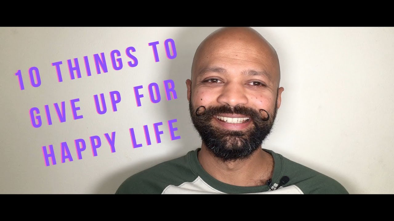 10 Things to Give Up for Happiness - YouTube