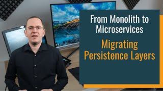 From Monolith to Microservices - Migrating a Persistence Layer