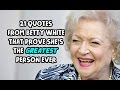 21 Quotes From Betty White That Prove She's The Greatest Person Ever