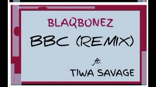 Blaqbonez _-_  BBC  (Remix) Ft. Tiwa Savage || AUDIO •• Notch Lyrics ••