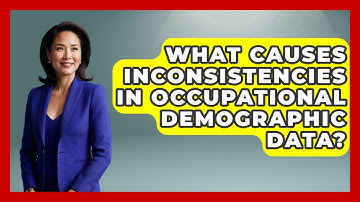 What Causes Inconsistencies In Occupational Demographic Data? - Demographic Data Answers