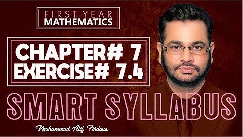Smart Syllabus | First Year Mathematics | Chapter 7 | Exercise 7.4 | Muhammad Atif Firdous