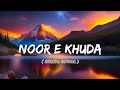 Noor e khuda  female version shreya ghosal   use headphones 