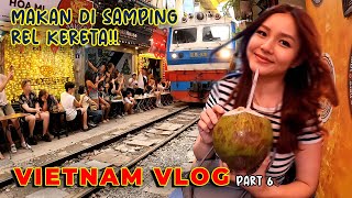 NONGKRONG PINGGIR REL KERETA DI VIETNAM | VIETNAM TRIP #6