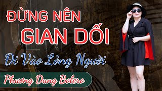 Đừng Nên Gian Dối - Cover Phương Dung - Đi Sâu Vào Lòng Người