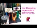 Hot Stamping - Impressão e Acabamento