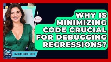 Why Is Minimizing Code Crucial For Debugging Regressions? - Learn To Troubleshoot