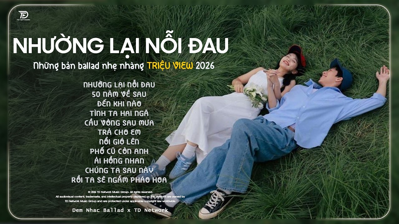 Nhường Lại Nỗi Đau | Nhạc Trẻ Ballad Triệu View 2026 |Top 15 Ca Khúc Day Dứt Nỗi Đau Về Tình Yêu