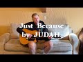Just Because By JUDAH Acoustic Cover mp3