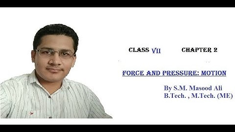 2.01  || Class 7th || Chapter - 2|| Force and Pressure: Motion