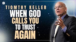 Tim Keller Sermons 2026 | When GOD Calls You to TRUST Again | Holy Bible