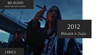 [8D Audio] Bausa x Juju - 2012 I DEUTSCHRAP 8D + LYRICS