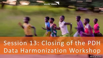 Session 13: PDH Data Harmonization Workshop Closing Video
