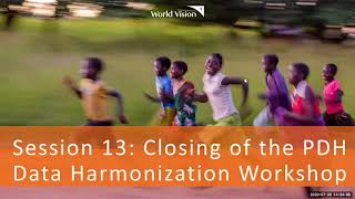 Session 13: PDH Data Harmonization Workshop Closing Video