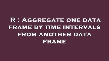 R : Aggregate one data frame by time intervals from another data frame